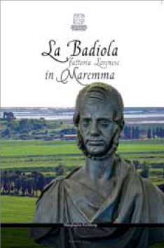 La Badiola. Fattoria lorenese in Maremma